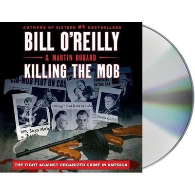 Killing the Mob: The Fight Against Organized Crime in America - Bill O'Reilly;Martin Dugard, CD, 9781250781314