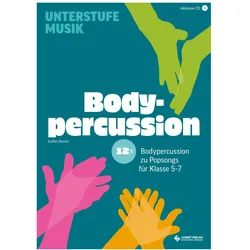 12x Bodypercussion zu Popsongs für Klasse 5 bis 7, Schulbücher von Steffen Merkel