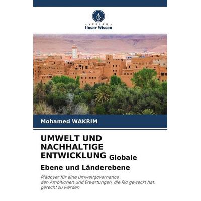 UMWELT UND NACHHALTIGE ENTWICKLUNG Globale Ebene und Länderebene, Taschenbuch von Mohamed Wakrim, Verlag Unser Wissen, 978-620-4-57291-8