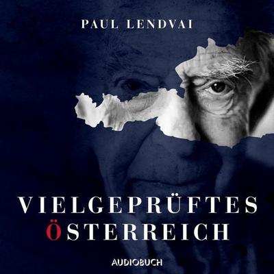 Vielgeprüftes Österreich - Paul Lendvai, Audio, 9788728371411