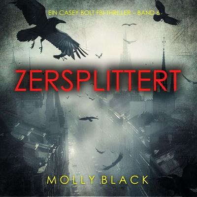 Zersplittert (Ein Casey Bolt FBI-Thriller – Band 6) - Molly Black, Audio, 9798261407843