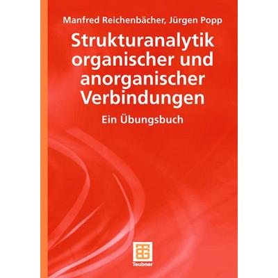 Strukturanalytik organischer und anorganischer Verbindungen, Taschenbuch von Manfred Reichenbächer,Jürgen Popp, Vieweg & Teubner, 978-3-8351-0190-6