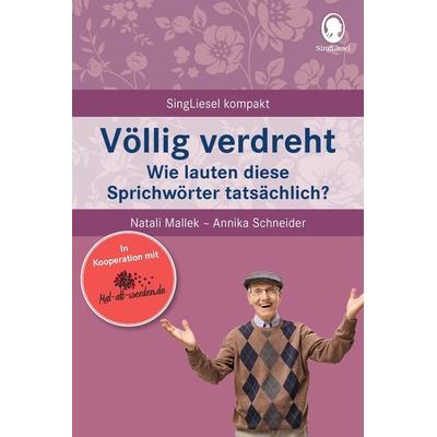 Völlig verdreht. Das Sprichwörter-Quiz für Senioren, Taschenbuch von Natali Mallek,Annika Schneider, Singliesel, 978-3-944360-29-4