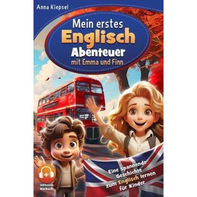 Mein erstes Englisch-Abenteuer mit Emma und Finn: Eine spannende Geschichte zum Englisch lernen für Kinder inkl. Hörbuch, Taschenbuch von Anna