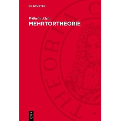 Mehrtortheorie, Gebundene Ausgabe von Wilhelm Klein, De Gruyter, 978-3-11-276256-1