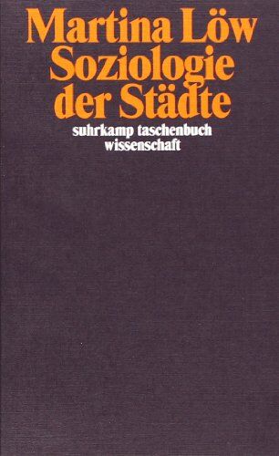 Martina Löw - Soziologie der Städte (suhrkamp taschenbuch wissenschaft) - Preis vom 30.09.2026 22:30:23 h