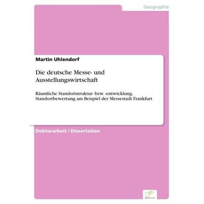 Die deutsche Messe- und Ausstellungswirtschaft, Taschenbuch von Martin Uhlendorf, GRIN, 978-3-8366-0148-1