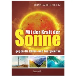 Mit der Kraft der Sonne gegen die Klima- und Energiekrise, Fachbücher von Heinz Gabriel Kopetz