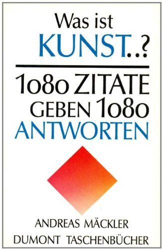 Andreas Mäckler - Was ist Kunst...? 1080 Zitate geben 1080 Antworten - Preis vom 09.10.2026 07:28:09 h