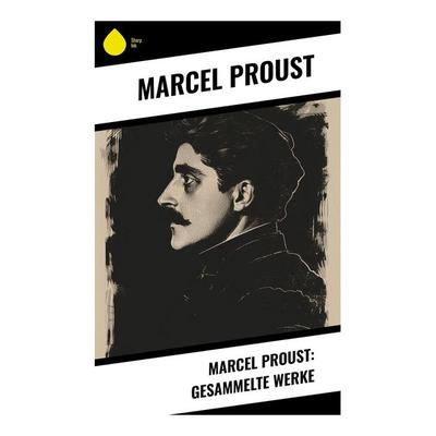 Marcel Proust: Gesammelte Werke, Taschenbuch von Marcel Proust, Sharp Ink, 978-80-283-5084-0