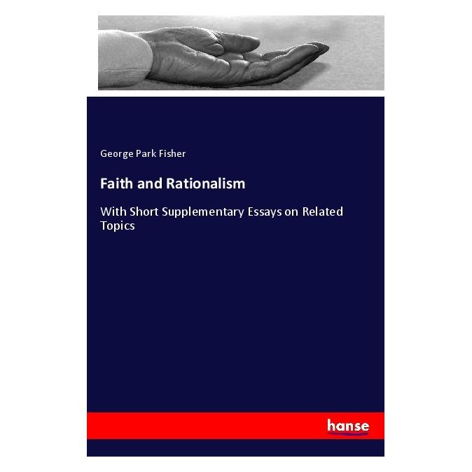 Hansebooks Faith and Rationalism (Englisch, Softcover, George Park Fisher) (40606458)