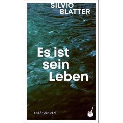 Es ist sein Leben, Gebundene Ausgabe von Silvio Blatter, Geparden Verlag GmbH