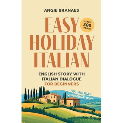 Easy Holiday Italian, Taschenbuch von Angie Branaes, CiaoHello, 978-1-06-833520-4
