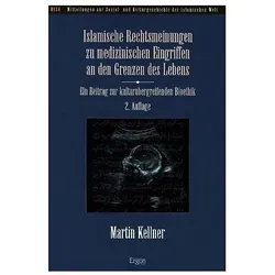 Islamische Rechtsmeinungen zu medizinischen Eingriffen an den Grenzen des Lebens, Fachbücher von Martin Kellner
