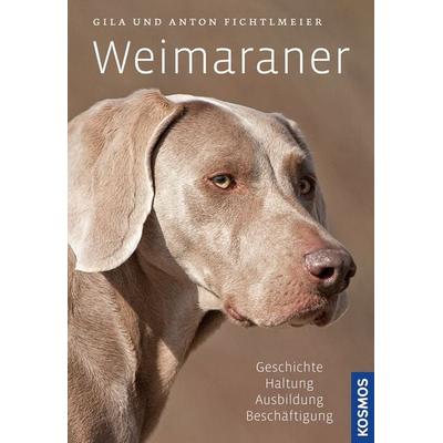 Weimaraner, Gebundene Ausgabe von Gila Fichtlmeier,Anton Fichtlmeier, Kosmos, 978-3-440-11853-5