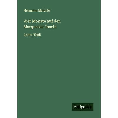 Vier Monate auf den Marquesas-Inseln, Taschenbuch von Herman Melville, Antigonos Verlag, 978-3-563-46622-3