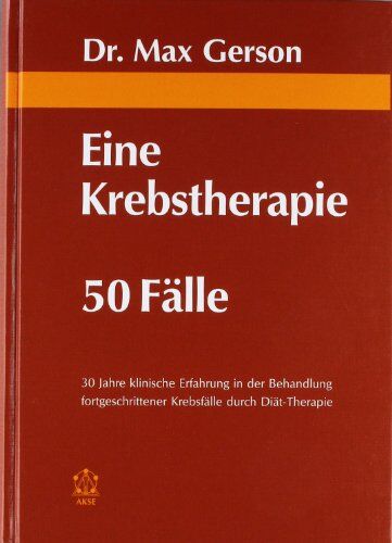 Max Gerson - Eine Krebstherapie - 50 Fälle - Preis vom 19.10.2026 19:33:35 h