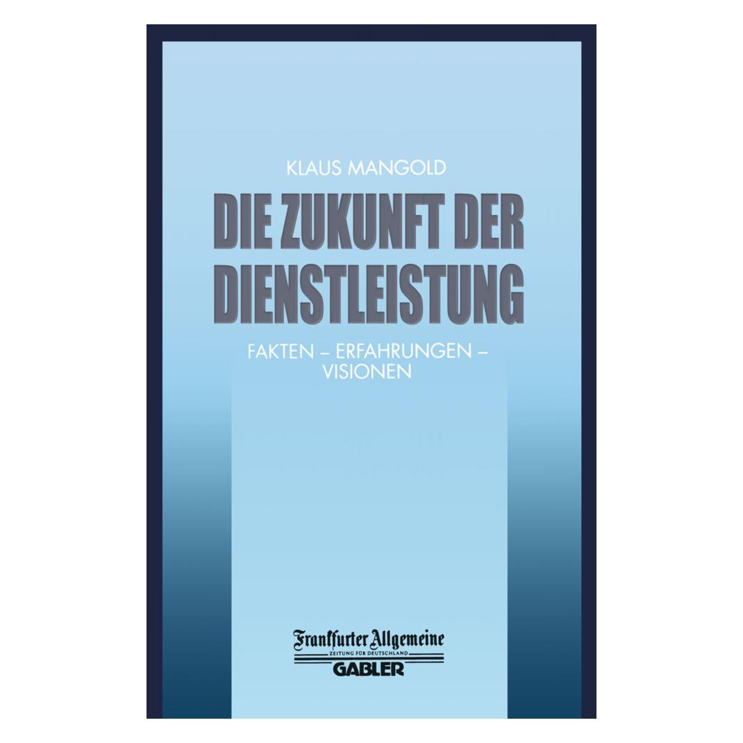 Vieweg+Teubner Die Zukunft der Dienstleistung (Deutsch, Softcover, Klaus Mangold) (55530877)