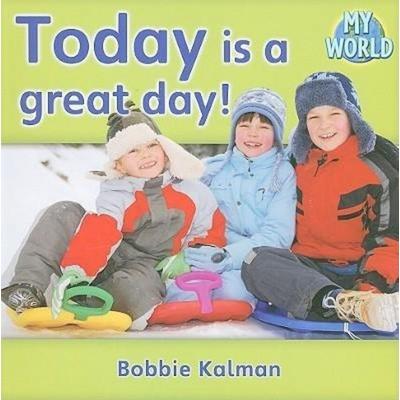 Today Is a Great Day!, Taschenbuch von Bobbie Kalman, Crabtree, 978-0-7787-9531-5