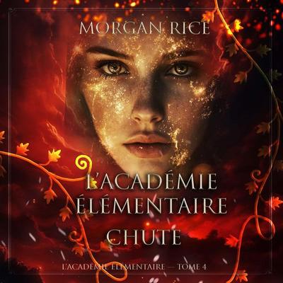 L'Académie Élémentaire: Chute (L'Académie Élémentaire — tome 4) - Morgan Rice, Audio, 9798341597877