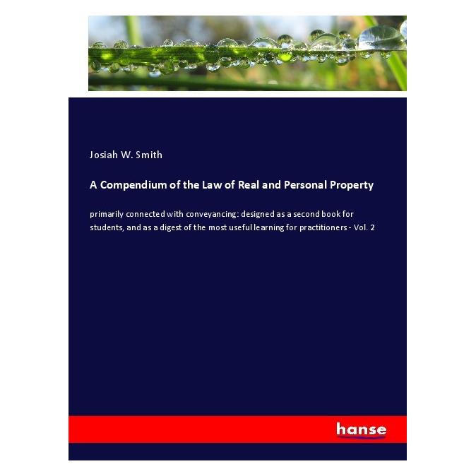 Hansebooks A Compendium of the Law of Real and Personal Property (Englisch, Softcover, Josiah W. Smith) (56172403)