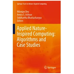 Applied Nature-Inspired Computing: Algorithms and Case Studies, Fachbücher von Nilanjan Dey, Siddhartha Bhattacharyya, Amira Ashour, S Ashour