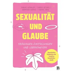 Sexualität und Glaube, Ratgeber von Tobias Künkler, Tobias Faix, Ramona Wanie, Tabea Peters