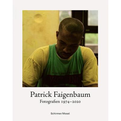 Fotografien 1974-2020, Gebundene Ausgabe von Patrick Faigenbaum, Schirmer/Mosel, 978-3-8296-0924-1