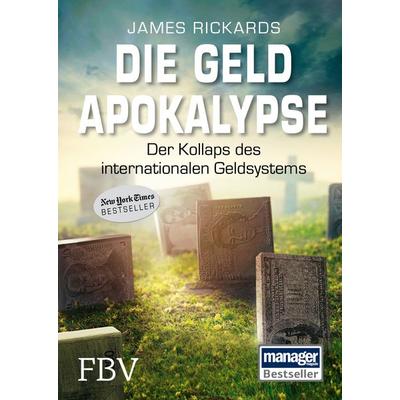 Die Geldapokalypse, Gebundene Ausgabe von James Rickards, Finanzbuch Verlag