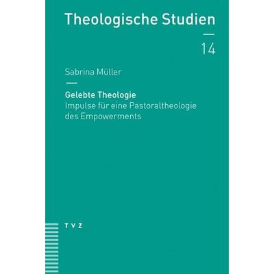 Gelebte Theologie, Taschenbuch von Sabrina Müller, Theologischer Verlag Zürich, 978-3-290-18207-6
