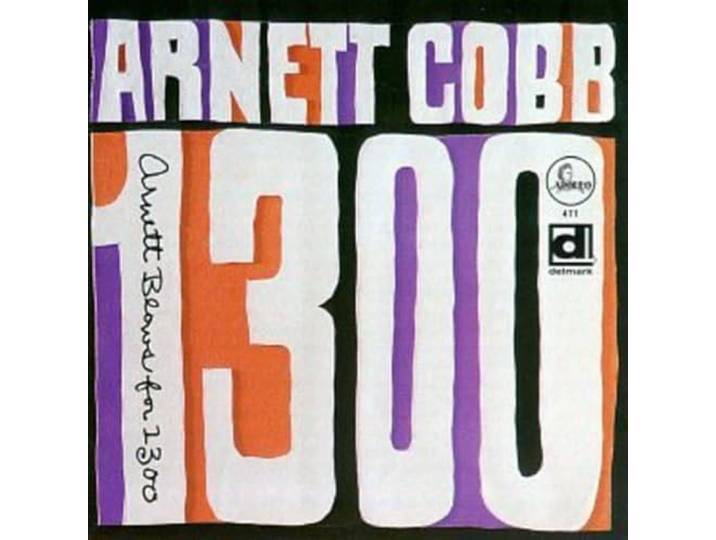 Arnett Cobb - Arnett Blows For 1300
