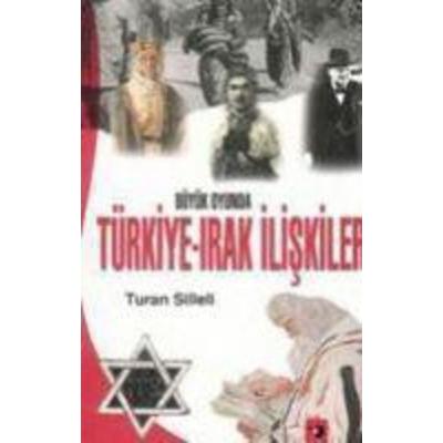 Büyük Oyunda Türkiye-Irak Iliskileri, Taschenbuch von Turan Silleli, IQ Kültür Sanat Yayincilik, 978-975-255-047-6