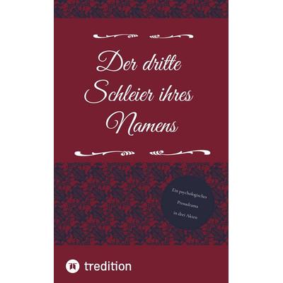 Der dritte Schleier ihres Namens, Gebundene Ausgabe von Alexander Wenzel, Tredition, 978-3-00-085159-9