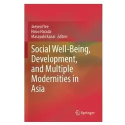 Social Well-Being, Development, and Multiple Modernities in Asia, Fachbücher von Masayuki Kanai, Hiroo Harada, Jaeyeol Yee