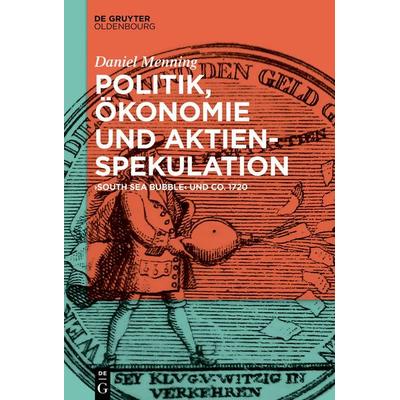 Politik, Ökonomie und Aktienspekulation, Taschenbuch von Daniel Menning, De Gruyter Mouton, 978-3-11-077672-0
