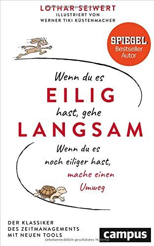 Lothar Seiwert - Wenn du es eilig hast, gehe langsam: Wenn du es noch eiliger hast, mache einen Umweg Der Klassiker des Zeitmanagements mit neuen Tools - Preis vom 02.10.2026 23:42:20 h