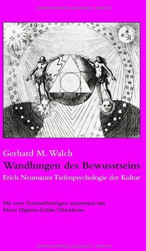 Gerhard M. Walch - Wandlungen des Bewusstseins: Erich Neumanns Tiefenpsychologie der Kultur. Mit zwei Seminarbeiträgen zusammen mit Maria Hippius-Gräfin Dürckheim - Preis vom 04.10.2026 03:51:26 h