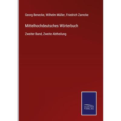 Mittelhochdeutsches Wörterbuch, Gebundene Ausgabe von Georg Benecke,Wilhelm Müller,Friedrich Zarncke, Bod, 978-3-7525-4717-7