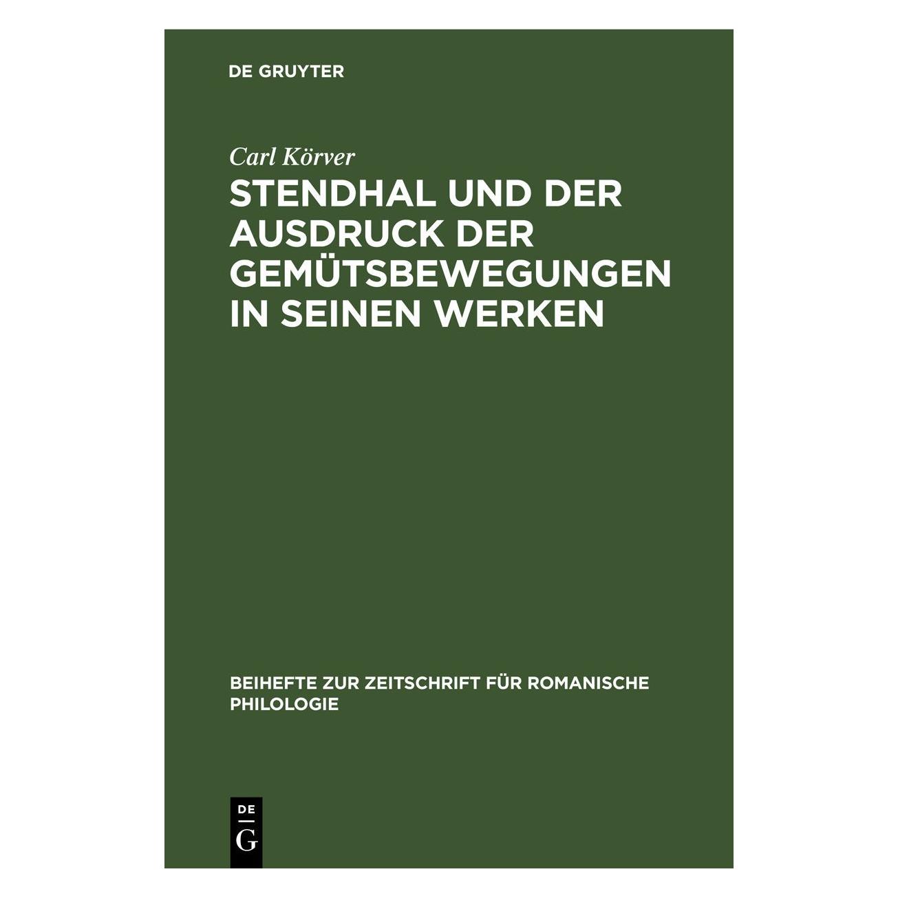 De Gruyter Körver:Stendhal und der Ausdruck der Ge (Deutsch, Hardcover, Carl Körver) (67777882)