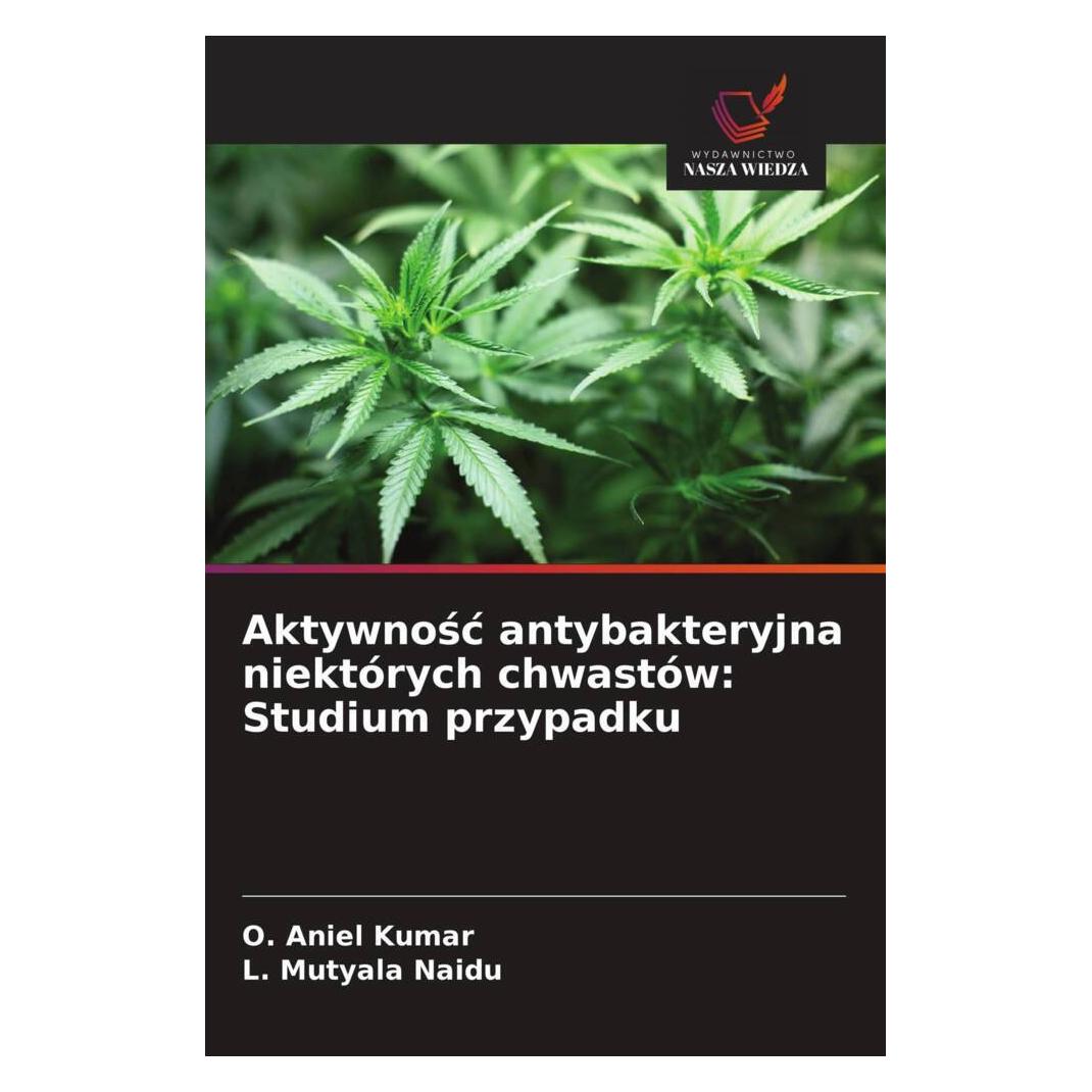Wiedza Powszechna Aktywnosc antybakteryjna niektórych chwastów: Studium przypadku (Softcover, L. Mutyala Naidu, O. Aniel Kumar) (57160332)