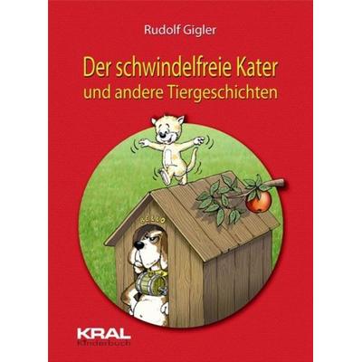 Der schwindelfreie Kater, Gebundene Ausgabe von Rudolf Gigler, KRAL, 978-3-902447-78-4