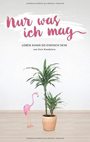 Sissi Kandziora - Nur was ich mag: Leben kann so einfach sein - Preis vom 19.10.2026 19:33:35 h