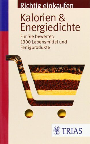 Ursel Wahrburg - Richtig einkaufen: Kalorien & Energiedichte: Für Sie bewertet: 1.300 Lebensmittel und Fertigprodukte - Preis vom 09.10.2026 07:28:09 h