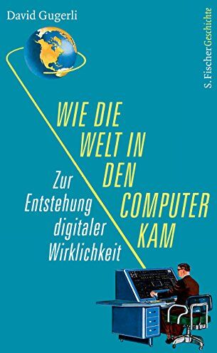 David Gugerli - Wie die Welt in den Computer kam: Zur Entstehung digitaler Wirklichkeit - Preis vom 19.10.2026 19:33:35 h