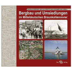 Bergbau und Umsiedlungen im Mitteldeutschen Braunkohlenrevier, Fachbücher von Andreas Berkner, Kulturstiftung Hohenmölsen e. V.