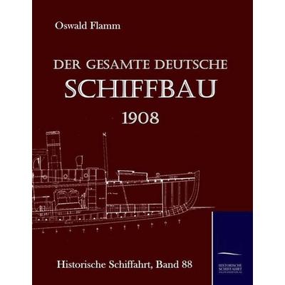 Der gesamte deutsche Schiffbau 1908, Gebundene Ausgabe von , Salzwasser, 978-3-86195-090-5