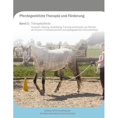 Pferdegestützte Therapie und Förderung, Taschenbuch von Annette Gomolla,Victoria Zirpel, BoD – Books on Demand, 978-3-7693-9978-3