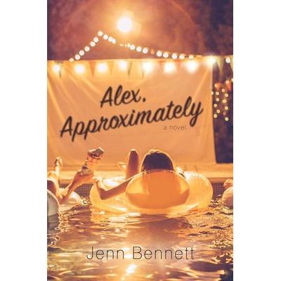 Alex, Approximately, Gebundene Ausgabe von Jenn Bennett, Simon & Schuster Books for Young Readers, 978-1-4814-7877-9