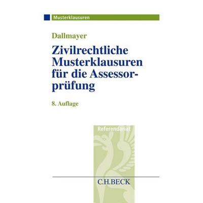 Zivilrechtliche Musterklausuren für die Assessorprüfung, Taschenbuch von Tobias Dallmayer, C.H. Beck