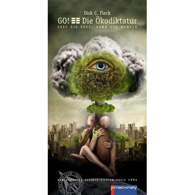 GO! - Die Ökodiktatur, Taschenbuch von Dirk C. Fleck, P.machinery, 978-3-942533-79-9